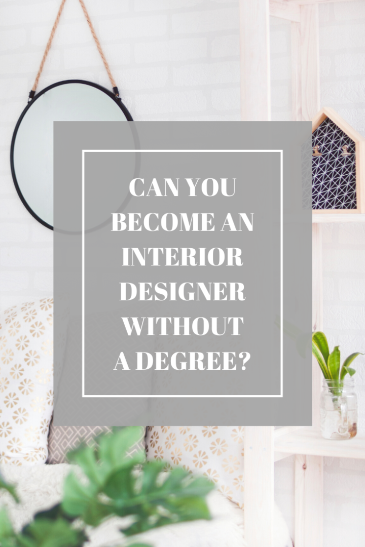 Can You an Interior Designer Without a Degree? Interior Design