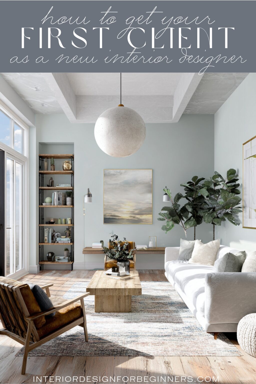 How to Get Your First Client as a New Interior Designer in the United States