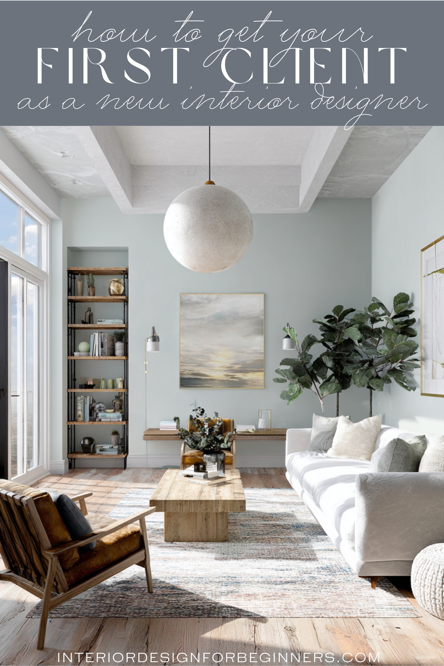 How to Get Your First Client as a New Interior Designer in the United States